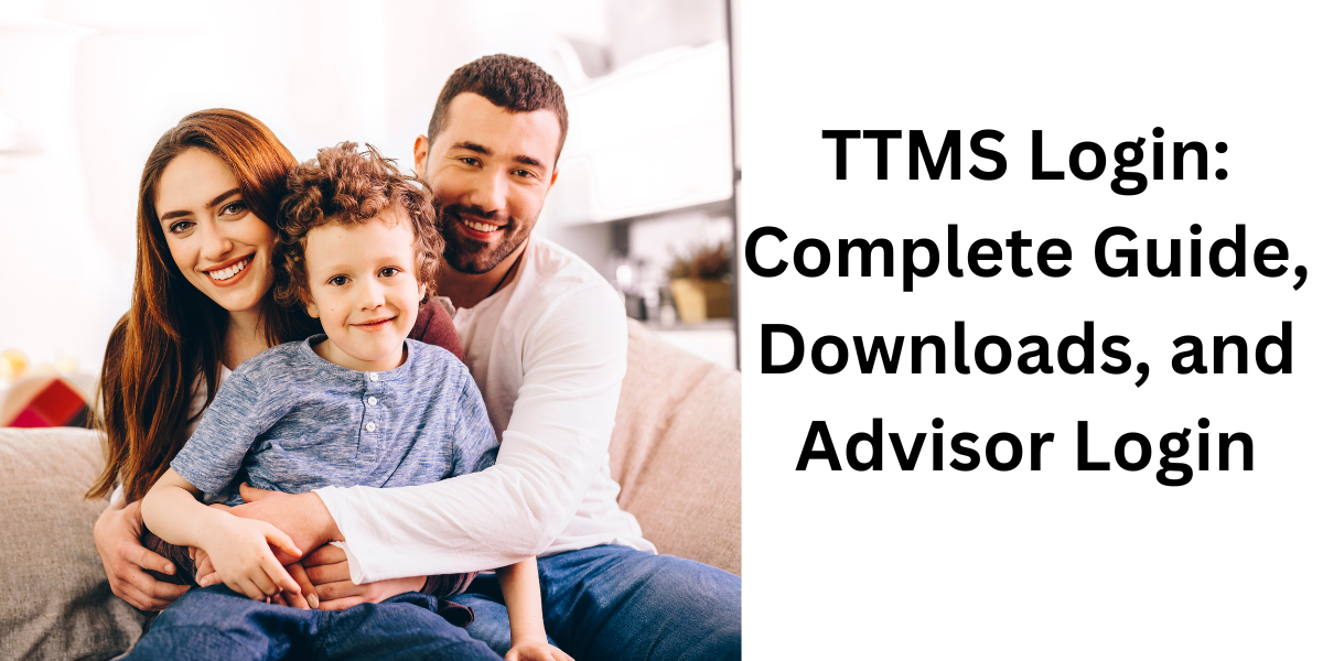 TTMS Login: Complete Guide, Downloads, and Advisor Login