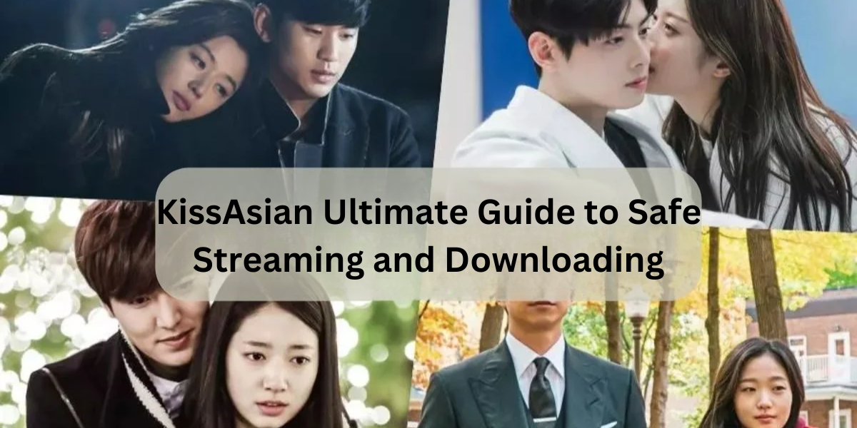 KissAsian Ultimate Guide to Safe Streaming and Downloading